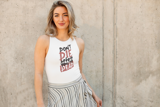 GRAPHIC PRINTED TANK TOP - DONT DIE BEFORE YOU ARE DEAD