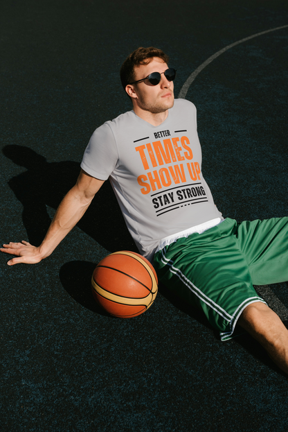 GRAPHIC PRINTED CLASSIC CREW TSHIRT - BETTER TIMES SHOW UP STAY STRONG